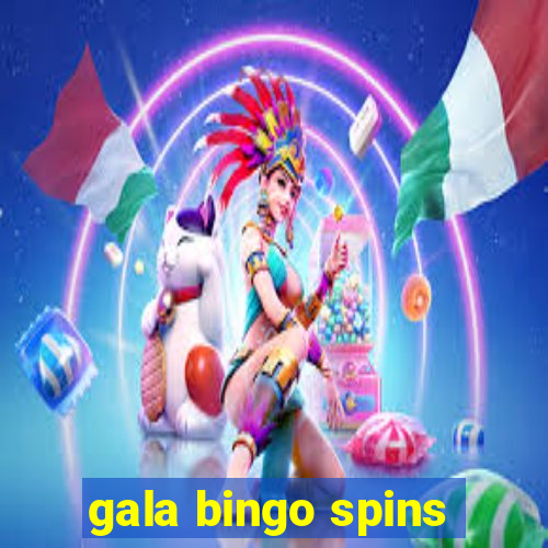 gala bingo spins