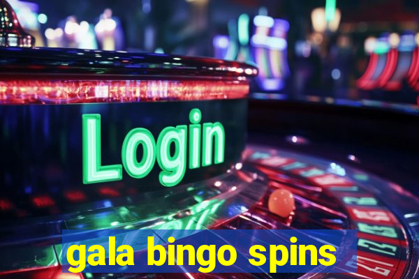 gala bingo spins