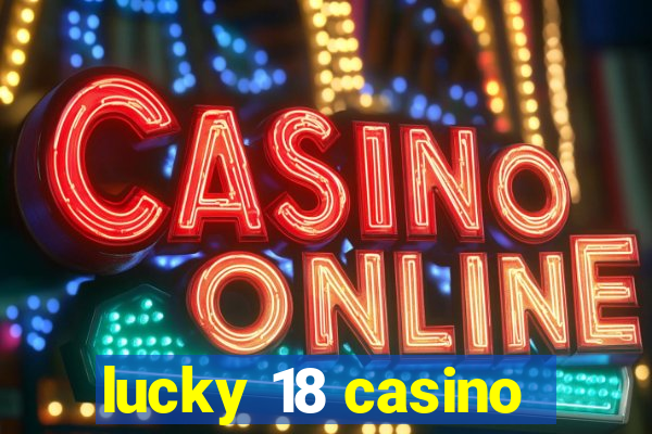 lucky 18 casino