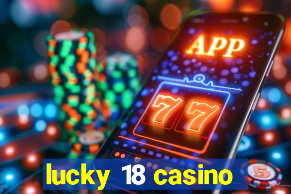 lucky 18 casino