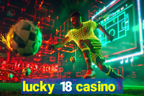 lucky 18 casino