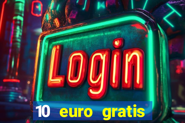 10 euro gratis casino ohne einzahlung