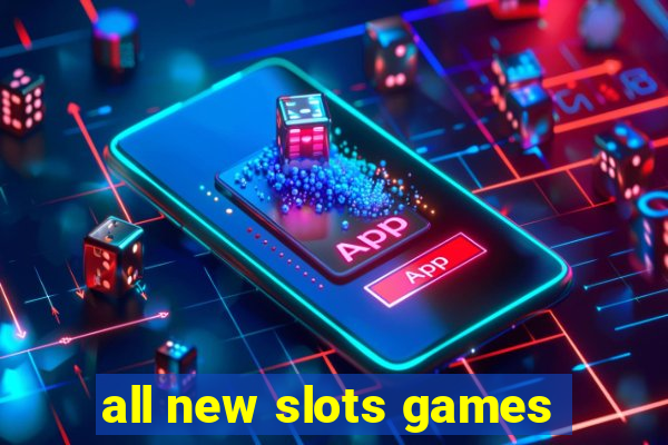 all new slots games