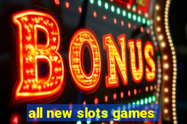 all new slots games