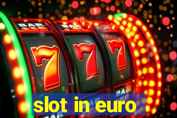 slot in euro