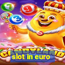 slot in euro