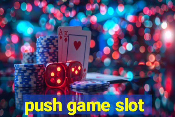 push game slot