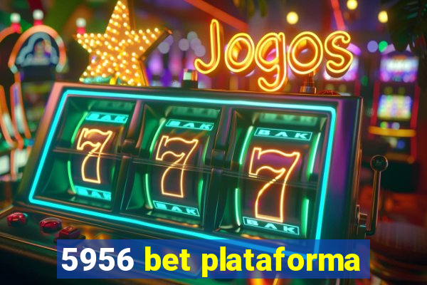 5956 bet plataforma