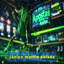 jazlyn martin pelada