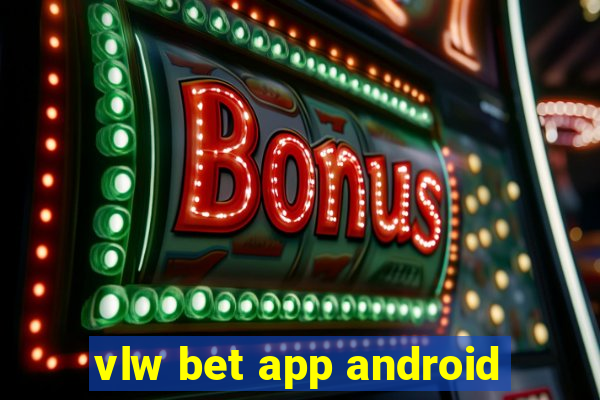 vlw bet app android