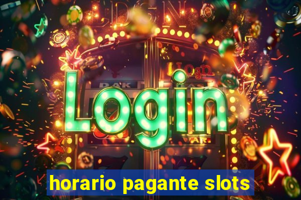 horario pagante slots