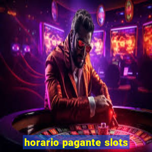 horario pagante slots