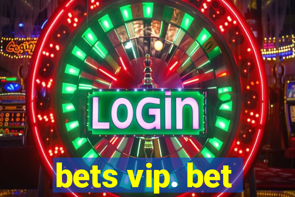 bets vip. bet