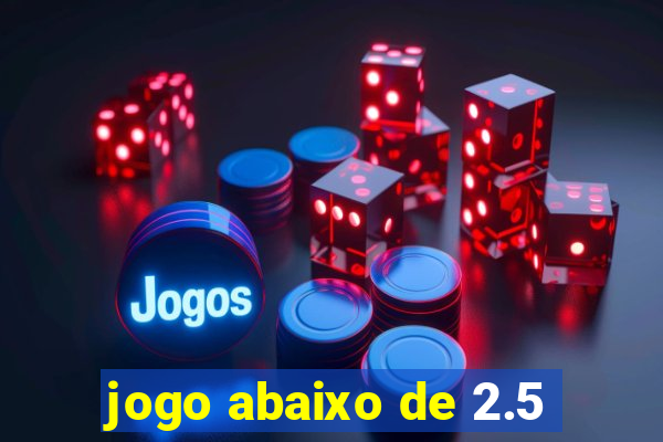 jogo abaixo de 2.5