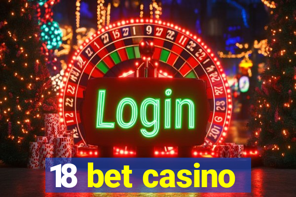 18 bet casino