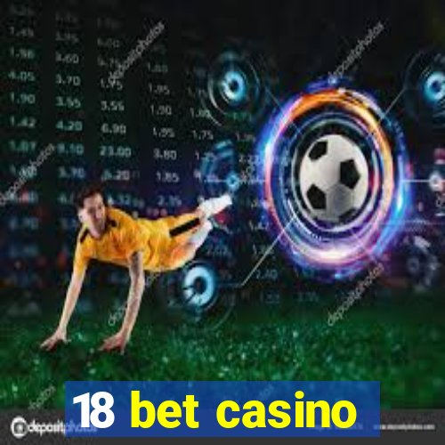 18 bet casino