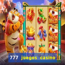 777 juegos casino maquinas tragamonedas