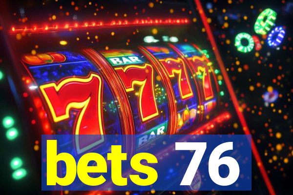 bets 76