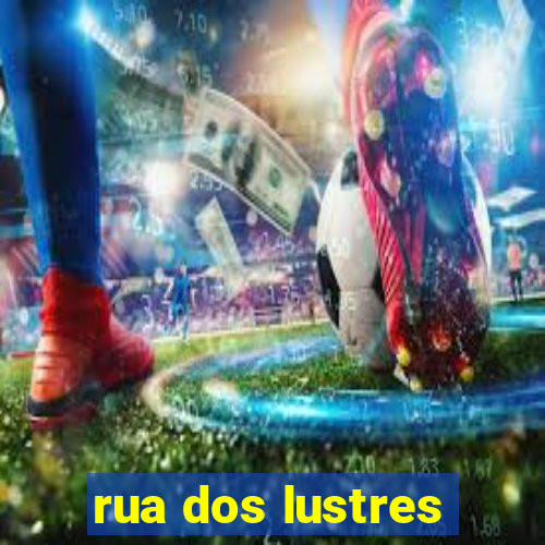 rua dos lustres