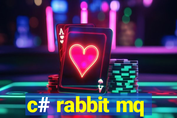 c# rabbit mq