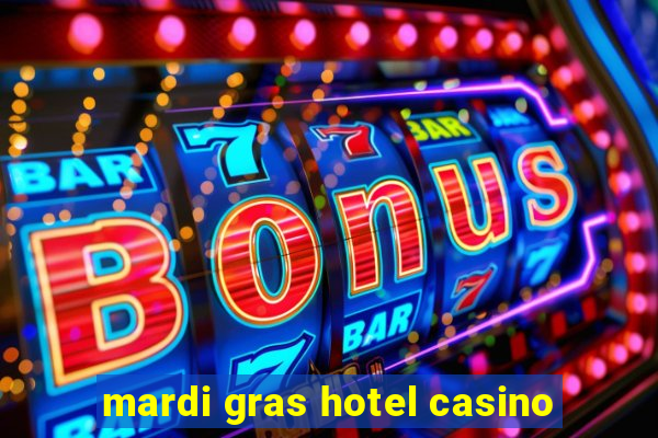 mardi gras hotel casino