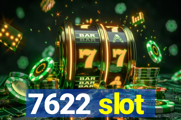 7622 slot