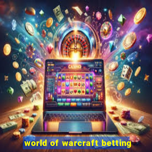 world of warcraft betting