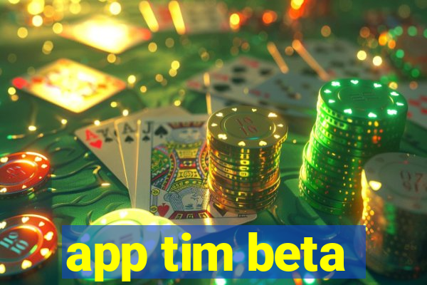 app tim beta