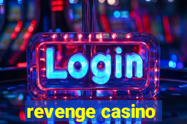 revenge casino