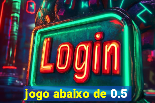 jogo abaixo de 0.5