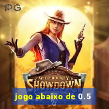 jogo abaixo de 0.5