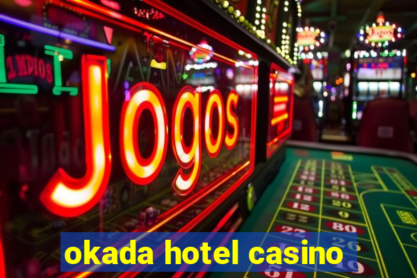 okada hotel casino