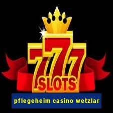 pflegeheim casino wetzlar