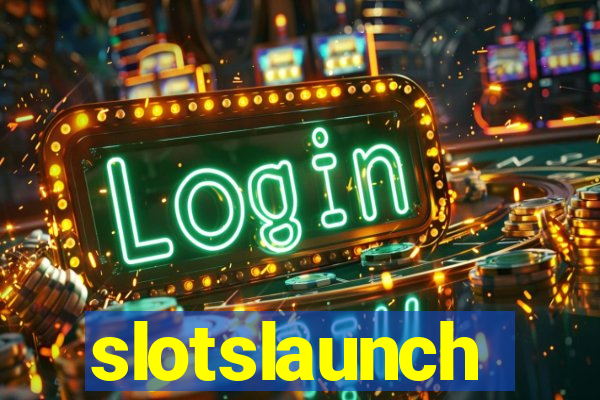 slotslaunch