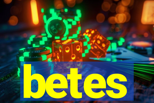 betes