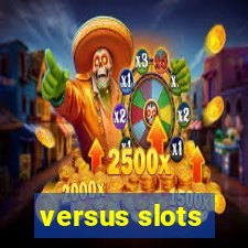 versus slots