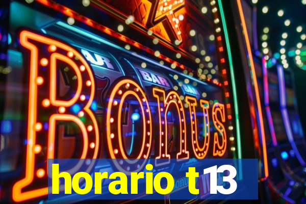 horario t13