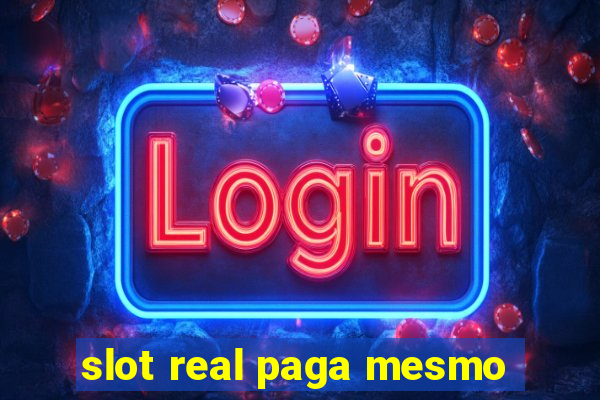 slot real paga mesmo