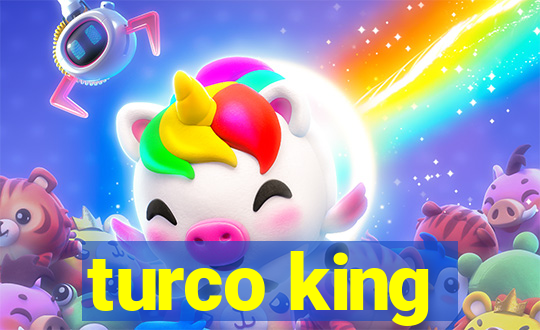 turco king