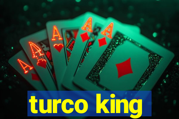 turco king