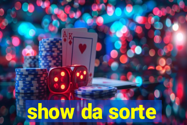 show da sorte