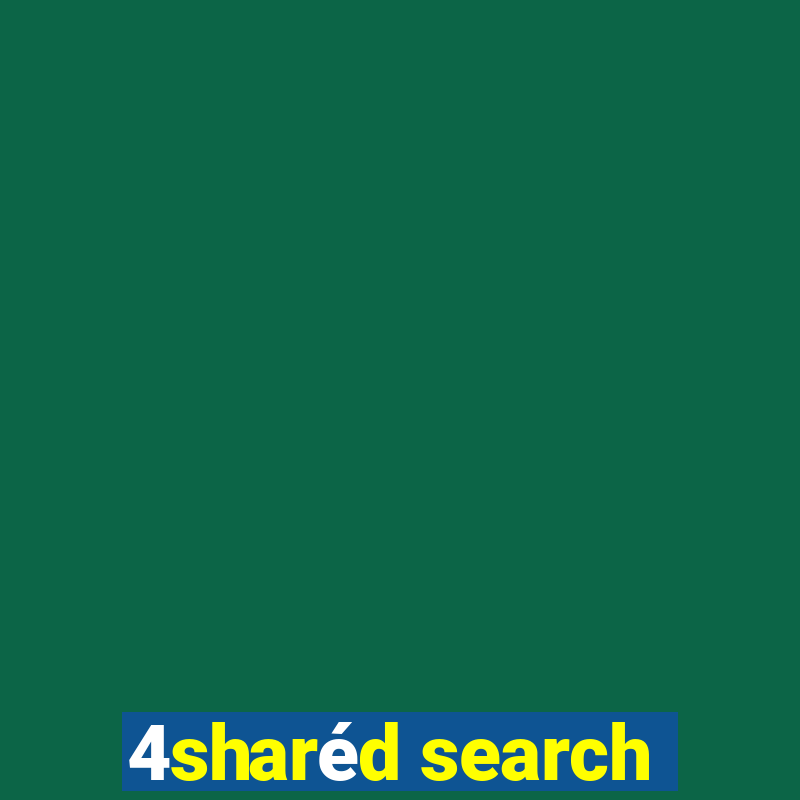 4sharéd search