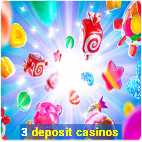 3 deposit casinos