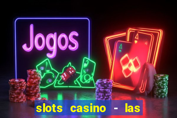 slots casino - las vegas slots apk