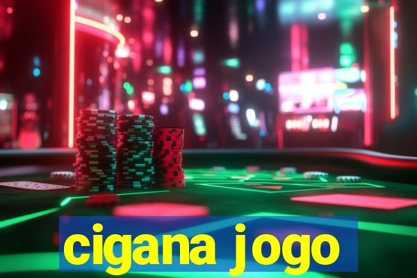 cigana jogo