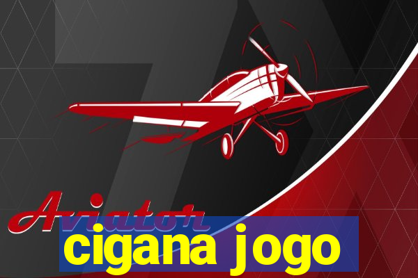 cigana jogo