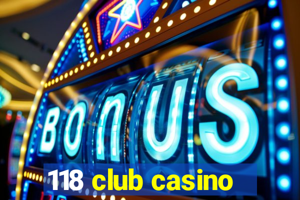 118 club casino