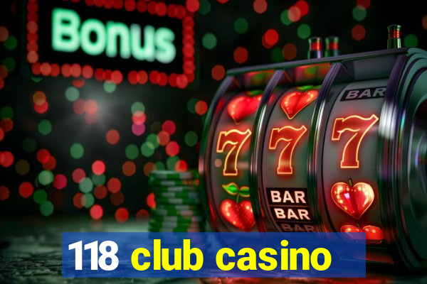 118 club casino