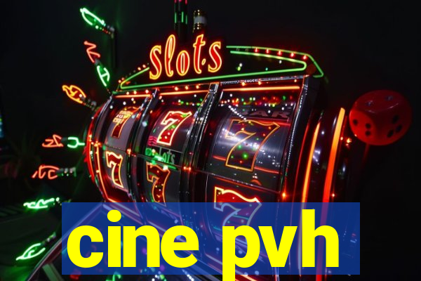 cine pvh