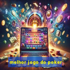 melhor jogo do poker